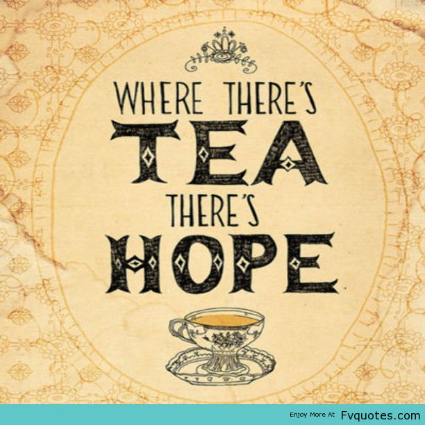 Where There's Tea There's Hope